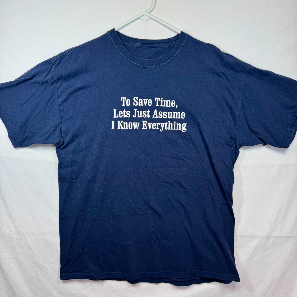 To Save Time Assume I‎ Know Everything Funny Graphic T-Shirt Blue Sz XL No Tag